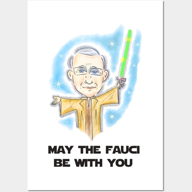 May The Fauci Be With You Wall Art by Nashida Said